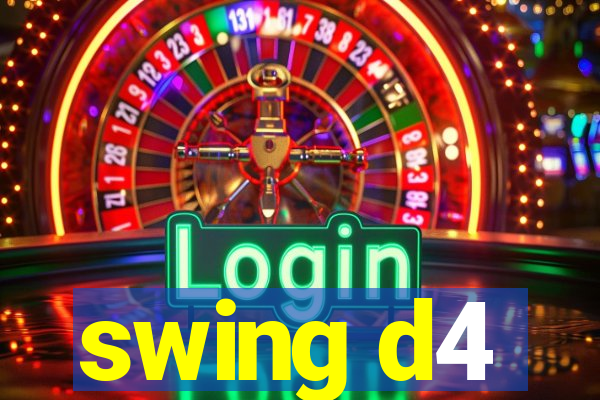 swing d4